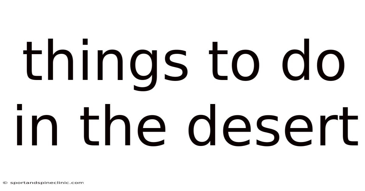 Things To Do In The Desert