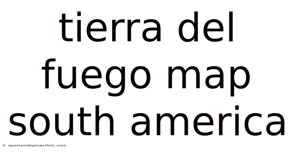 Tierra Del Fuego Map South America
