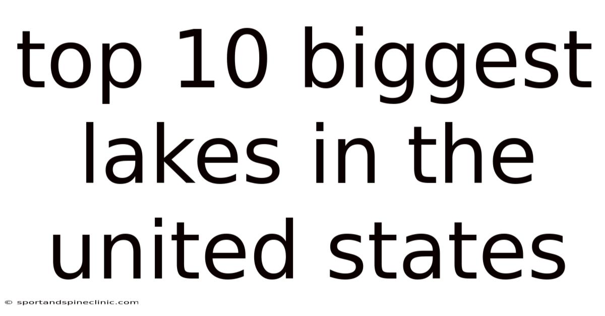 Top 10 Biggest Lakes In The United States