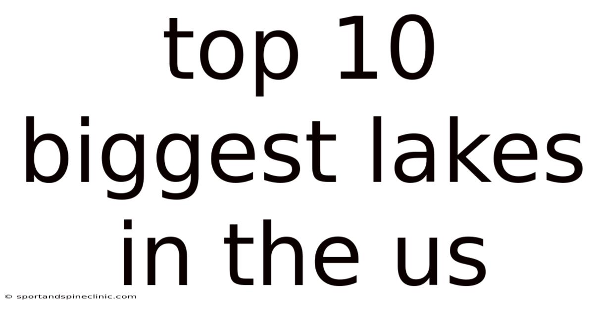 Top 10 Biggest Lakes In The Us