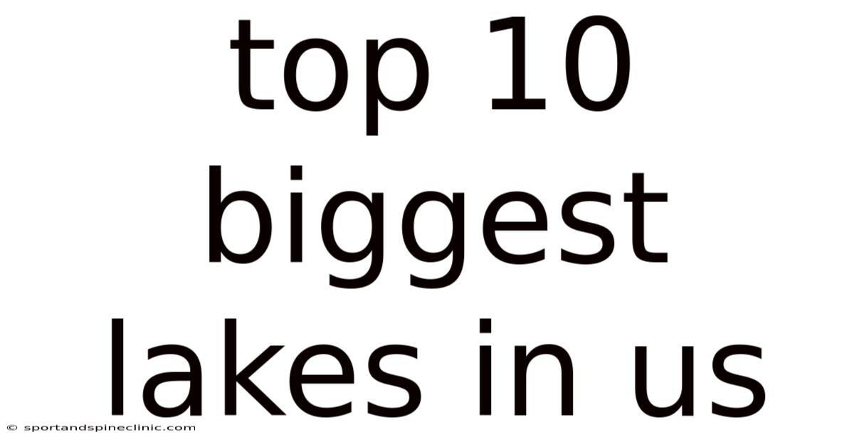 Top 10 Biggest Lakes In Us
