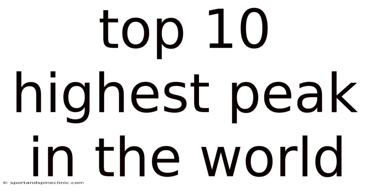 Top 10 Highest Peak In The World