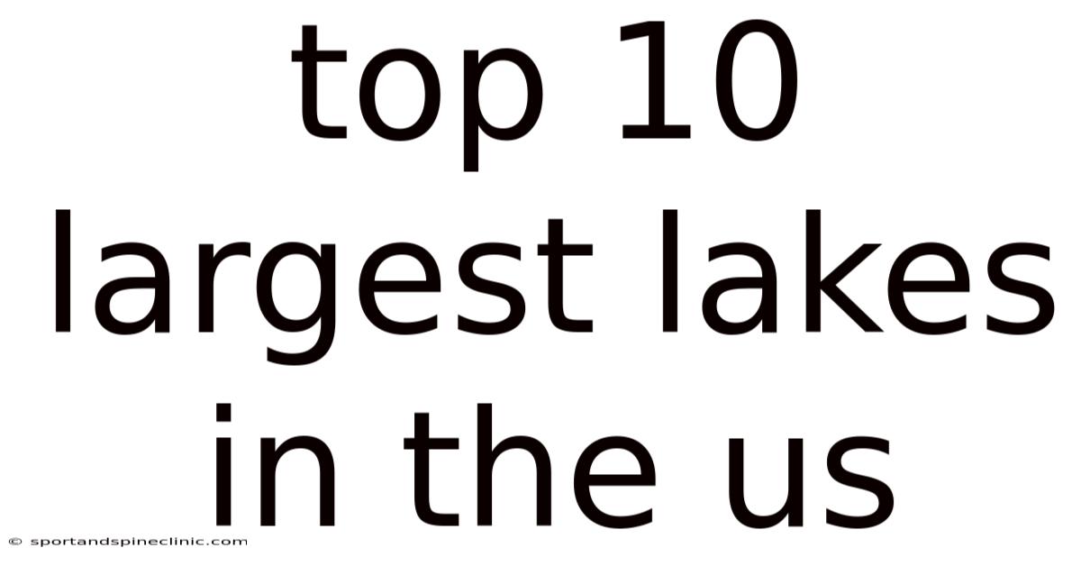 Top 10 Largest Lakes In The Us