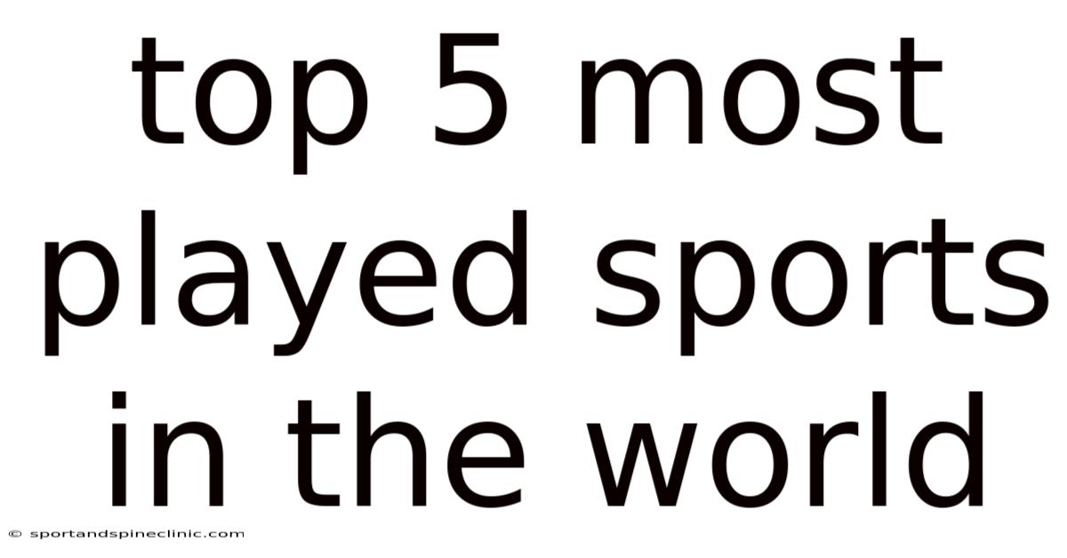 Top 5 Most Played Sports In The World