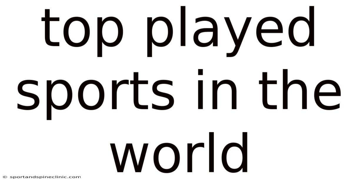 Top Played Sports In The World