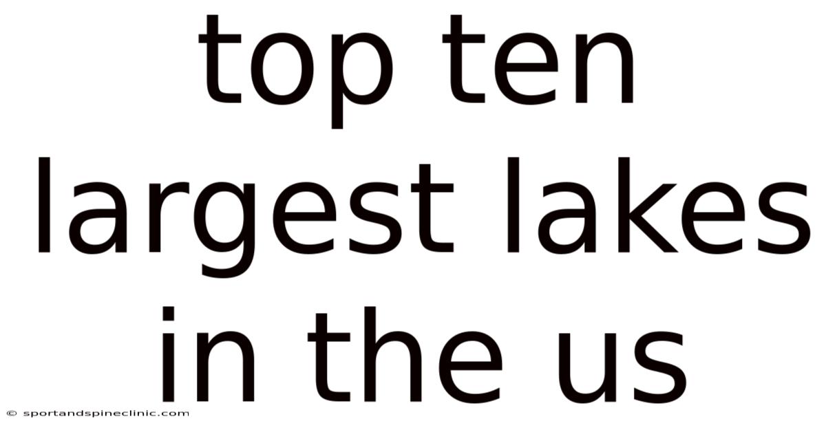 Top Ten Largest Lakes In The Us