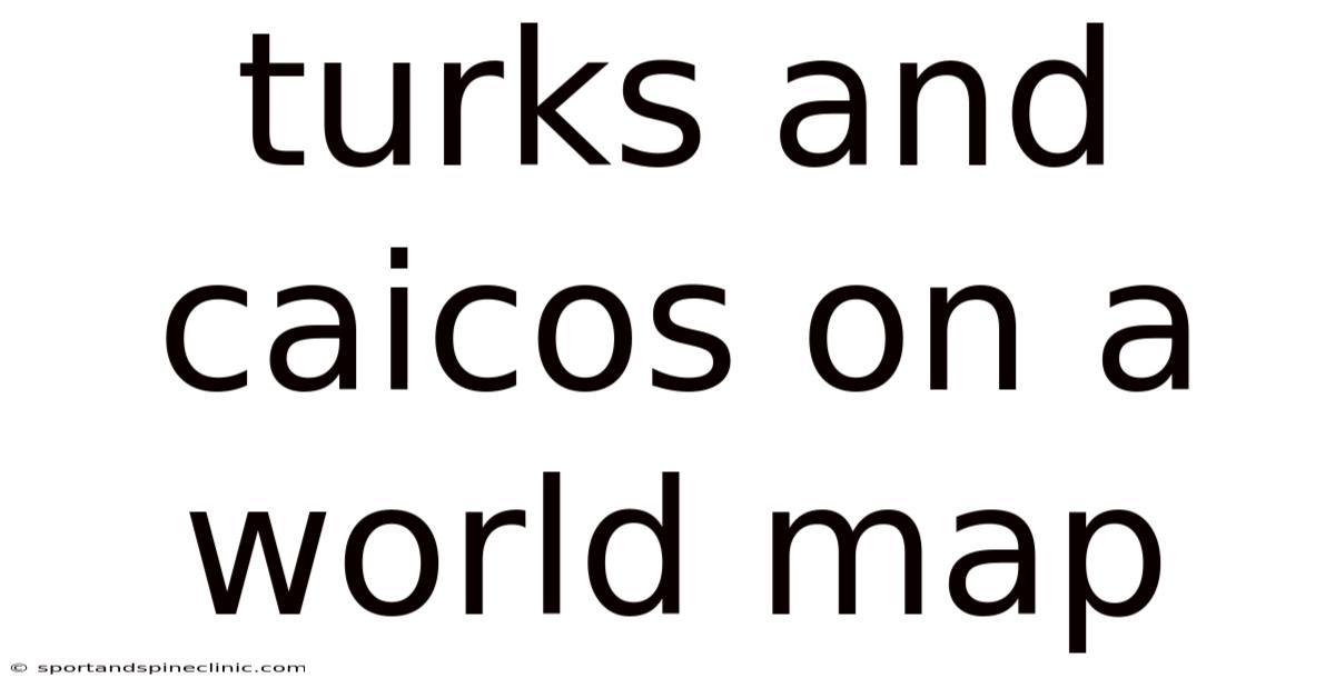 Turks And Caicos On A World Map