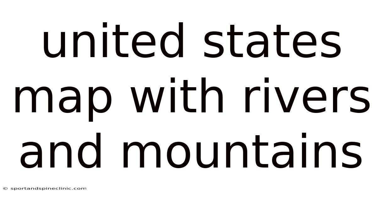 United States Map With Rivers And Mountains