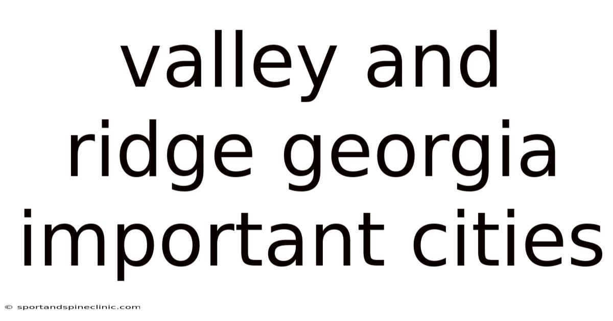 Valley And Ridge Georgia Important Cities