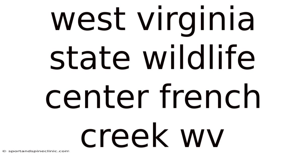 West Virginia State Wildlife Center French Creek Wv