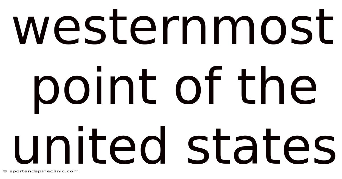 Westernmost Point Of The United States