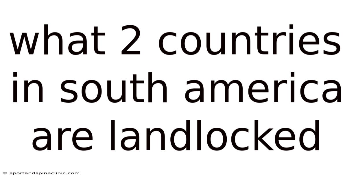 What 2 Countries In South America Are Landlocked