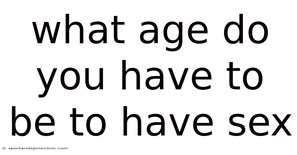 What Age Do You Have To Be To Have Sex