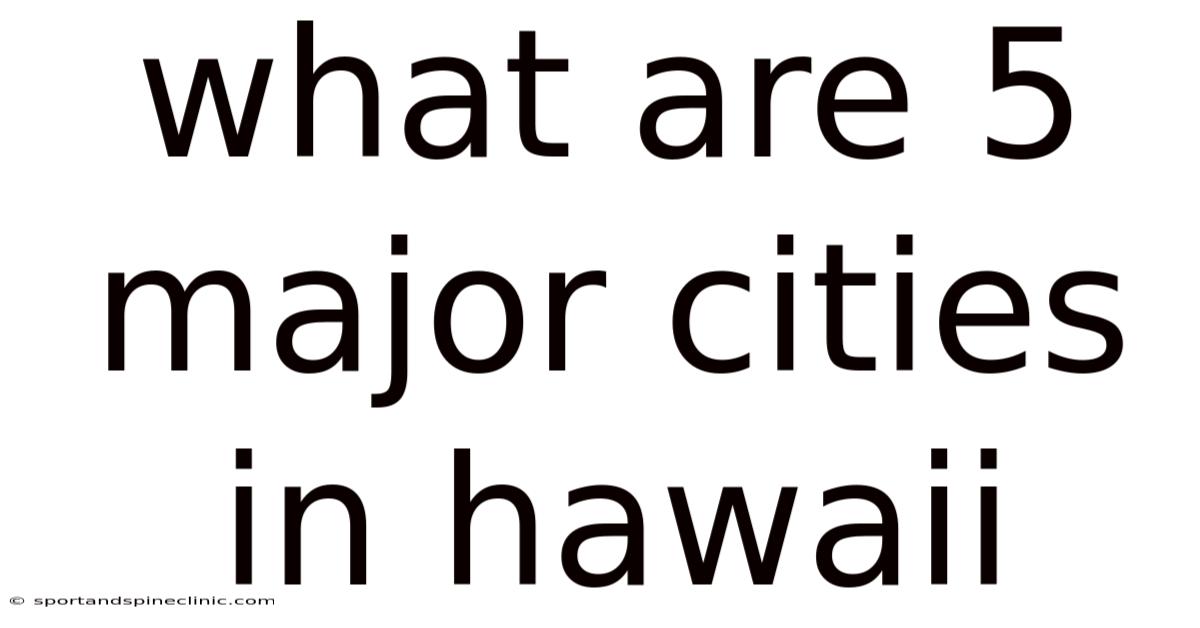 What Are 5 Major Cities In Hawaii