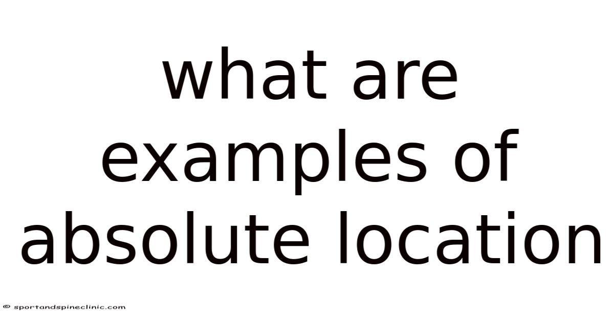 What Are Examples Of Absolute Location