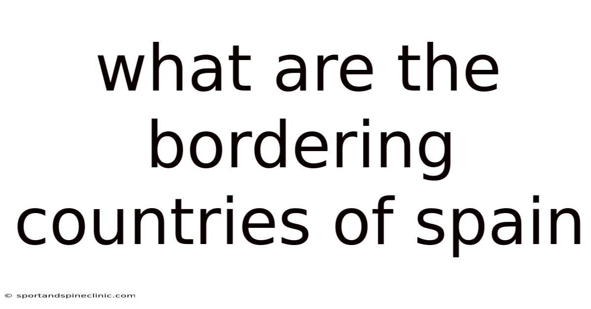 What Are The Bordering Countries Of Spain