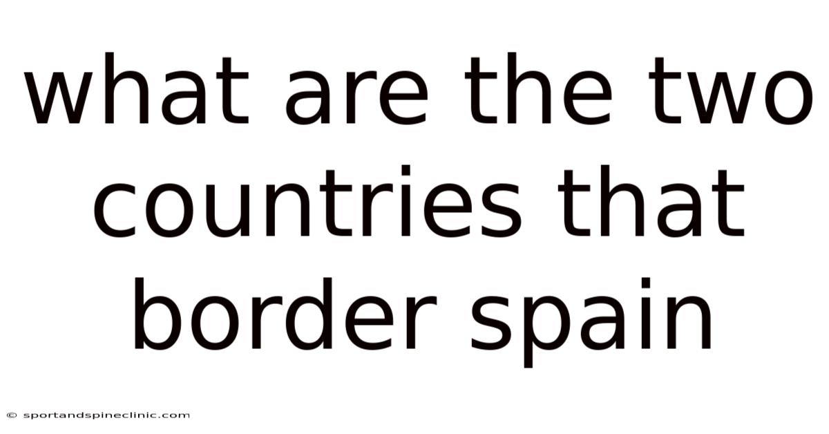 What Are The Two Countries That Border Spain