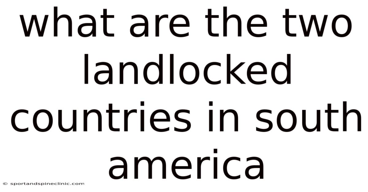 What Are The Two Landlocked Countries In South America