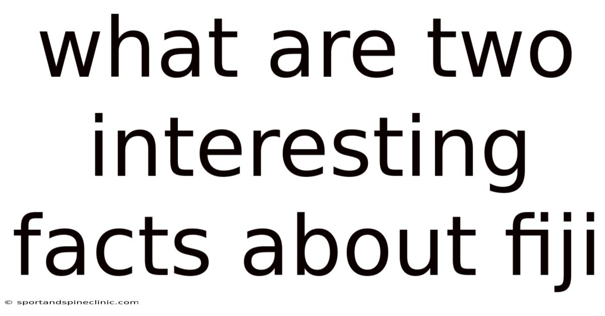 What Are Two Interesting Facts About Fiji