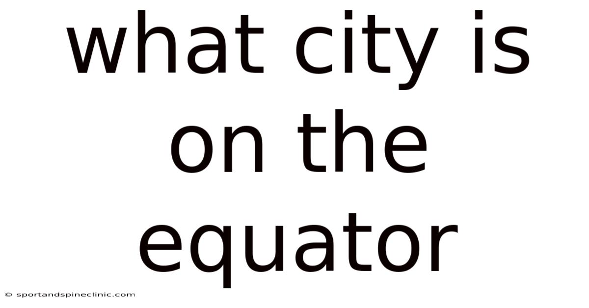 What City Is On The Equator