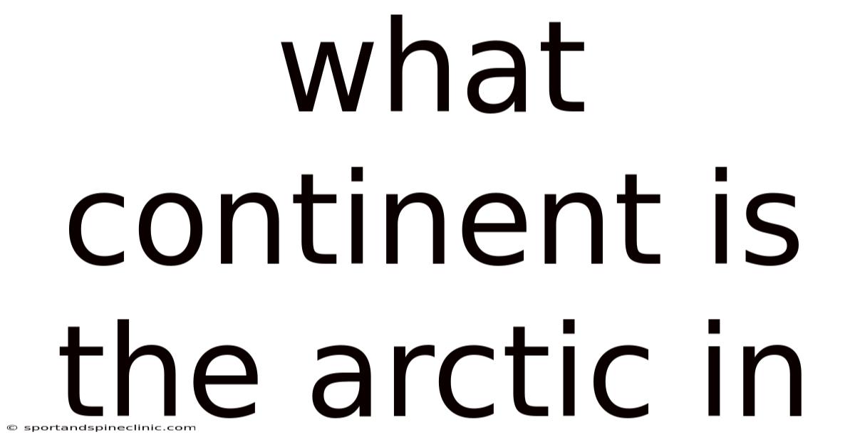What Continent Is The Arctic In