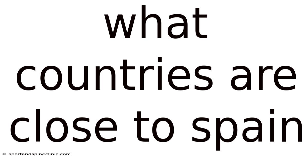 What Countries Are Close To Spain