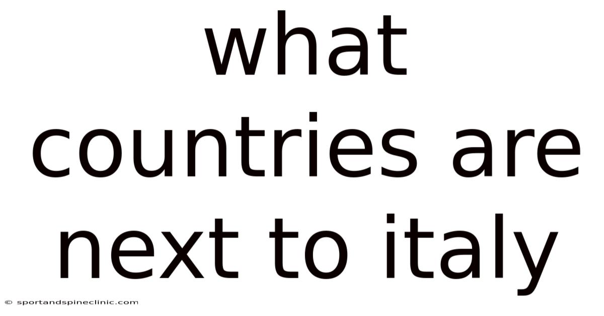 What Countries Are Next To Italy