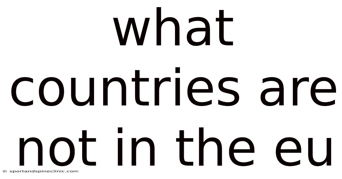 What Countries Are Not In The Eu