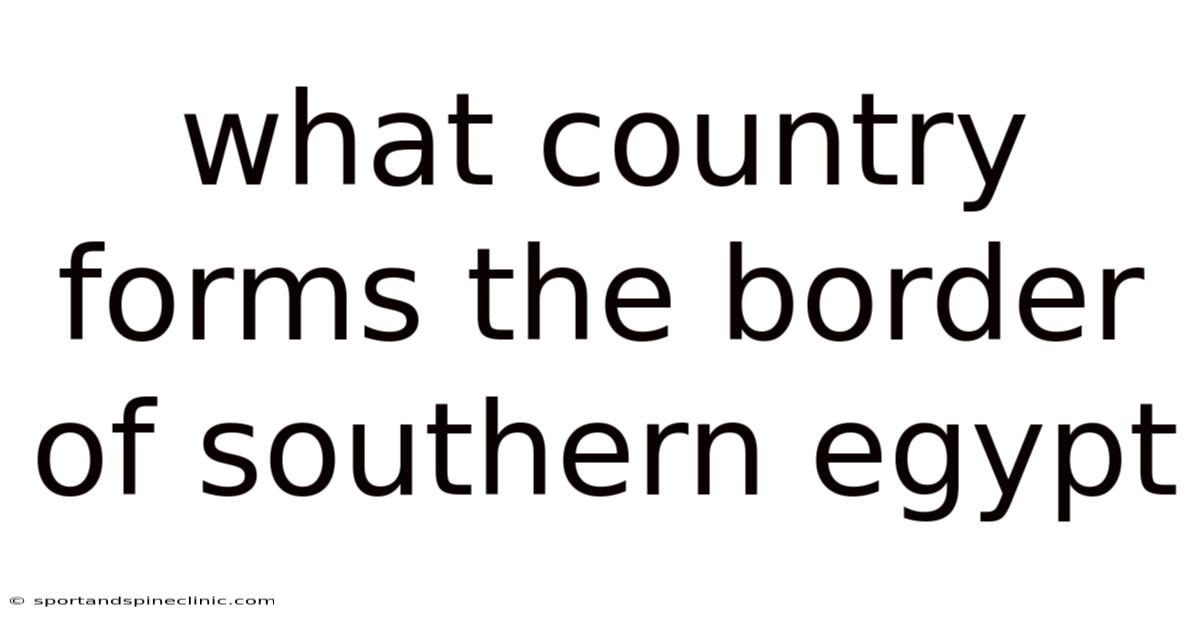 What Country Forms The Border Of Southern Egypt