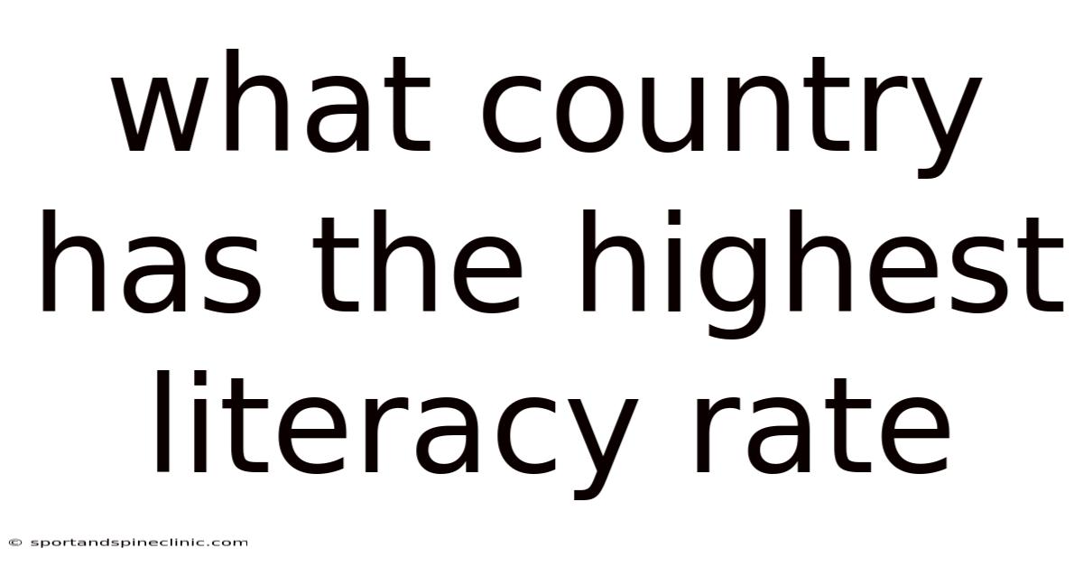 What Country Has The Highest Literacy Rate