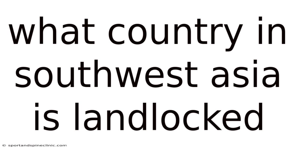 What Country In Southwest Asia Is Landlocked
