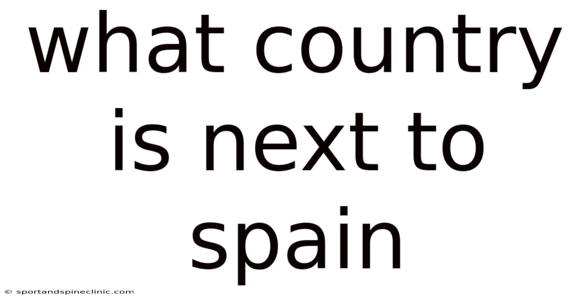 What Country Is Next To Spain