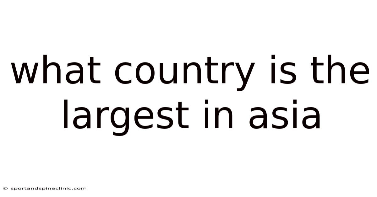 What Country Is The Largest In Asia