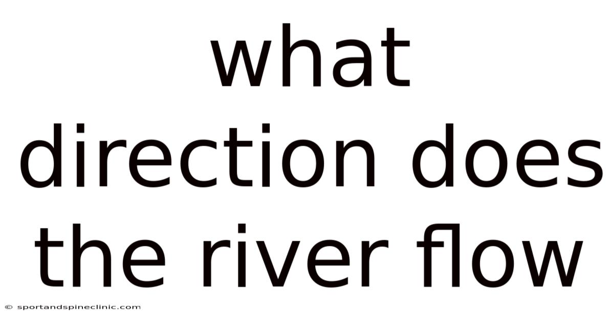 What Direction Does The River Flow