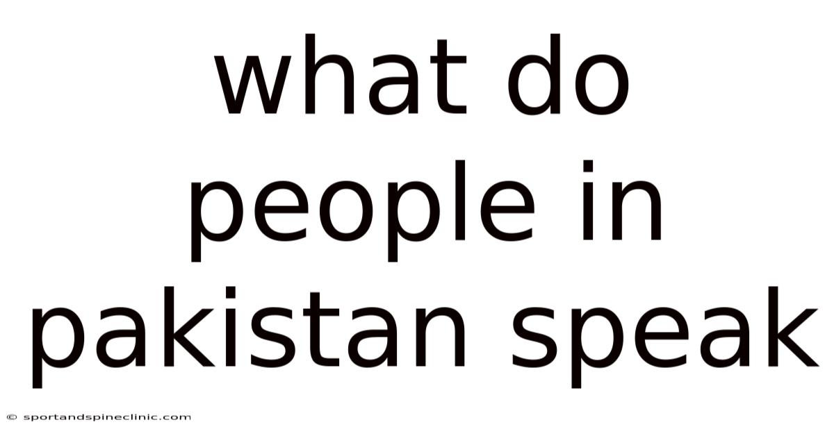 What Do People In Pakistan Speak