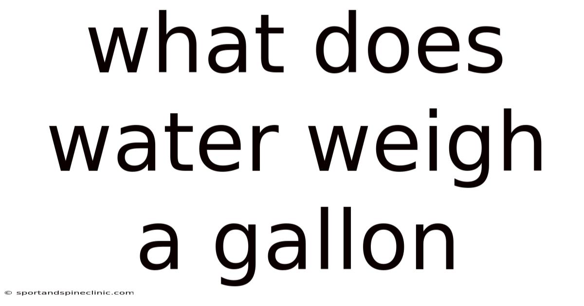 What Does Water Weigh A Gallon