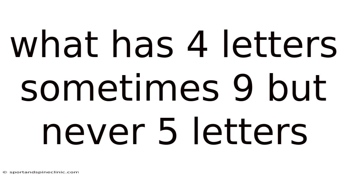 What Has 4 Letters Sometimes 9 But Never 5 Letters