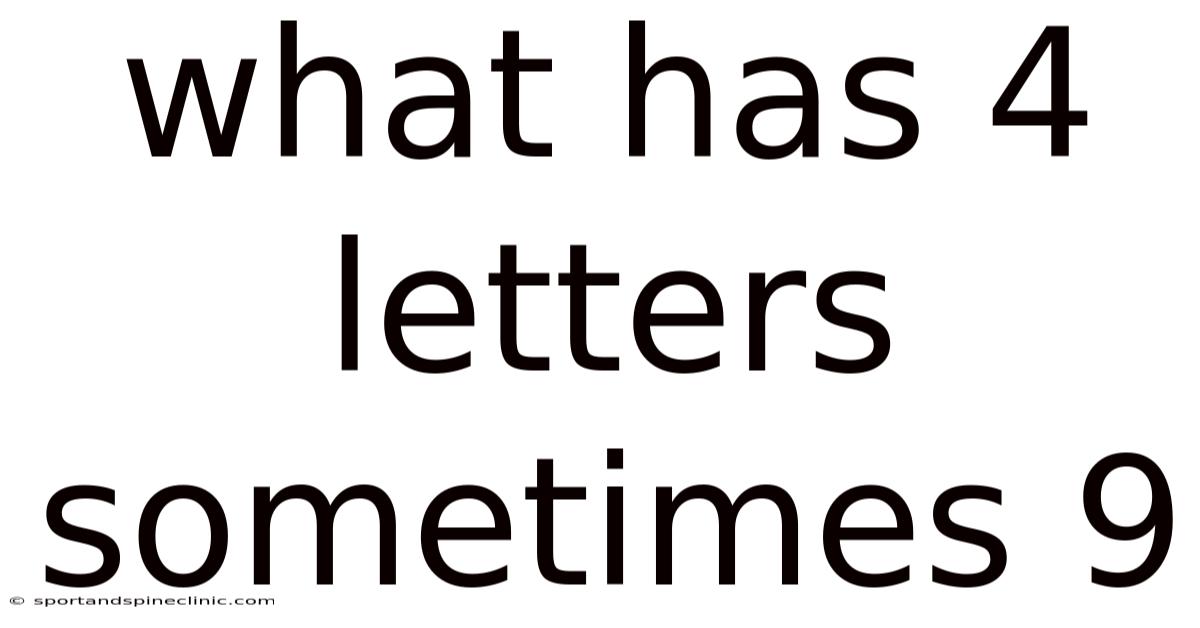 What Has 4 Letters Sometimes 9