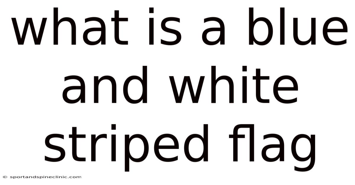 What Is A Blue And White Striped Flag
