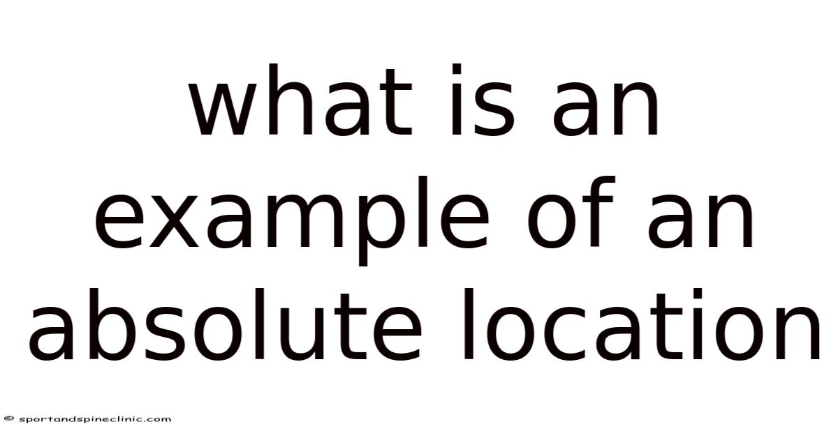 What Is An Example Of An Absolute Location