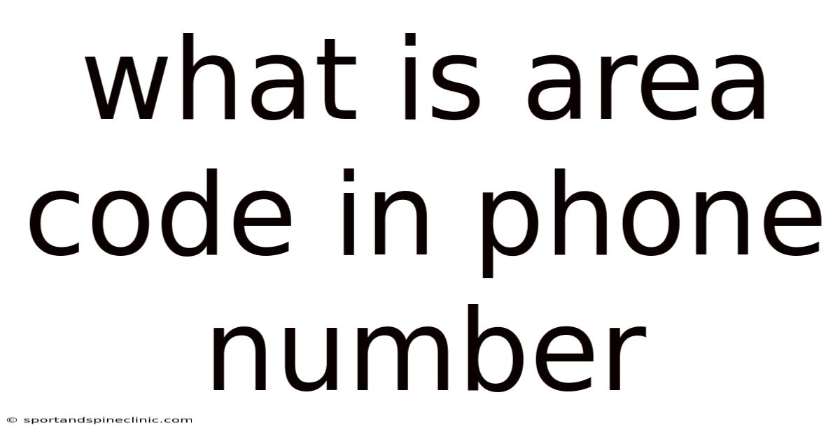 What Is Area Code In Phone Number