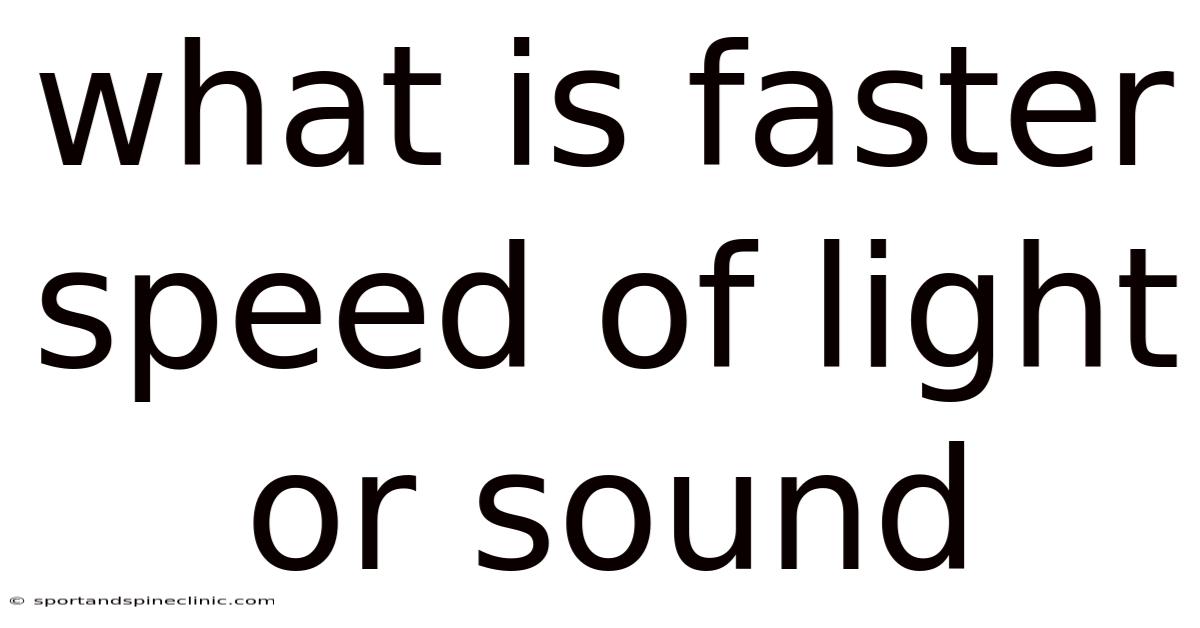 What Is Faster Speed Of Light Or Sound