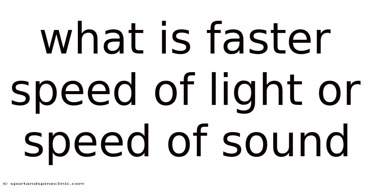 What Is Faster Speed Of Light Or Speed Of Sound