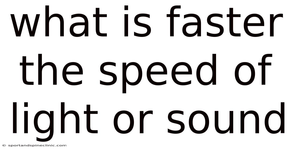 What Is Faster The Speed Of Light Or Sound