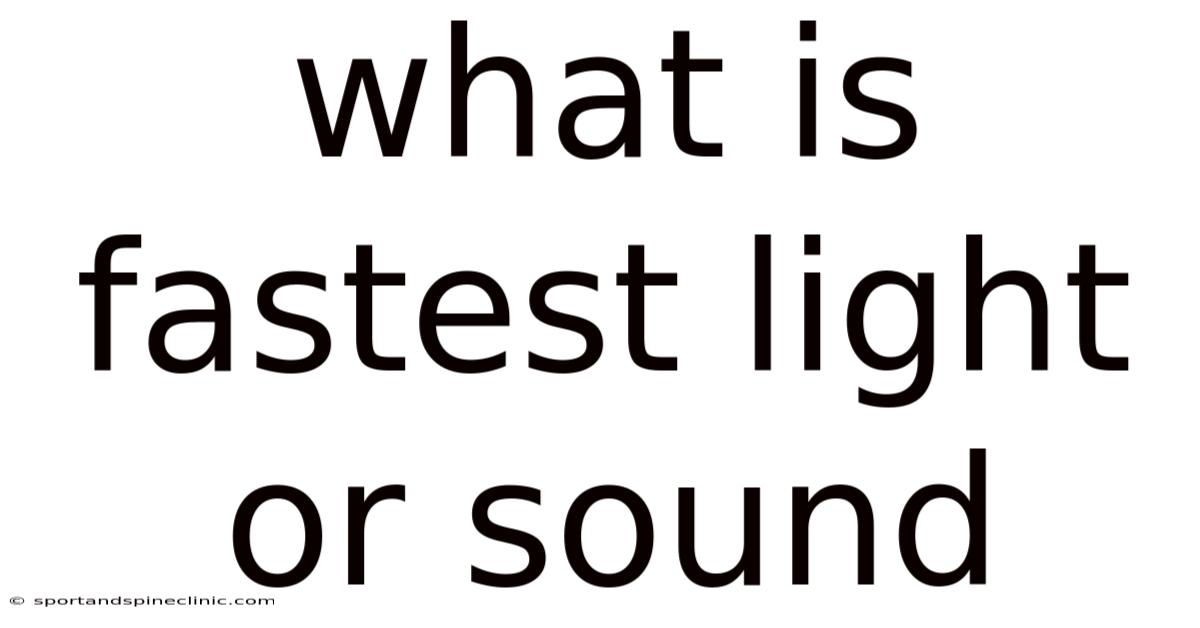 What Is Fastest Light Or Sound