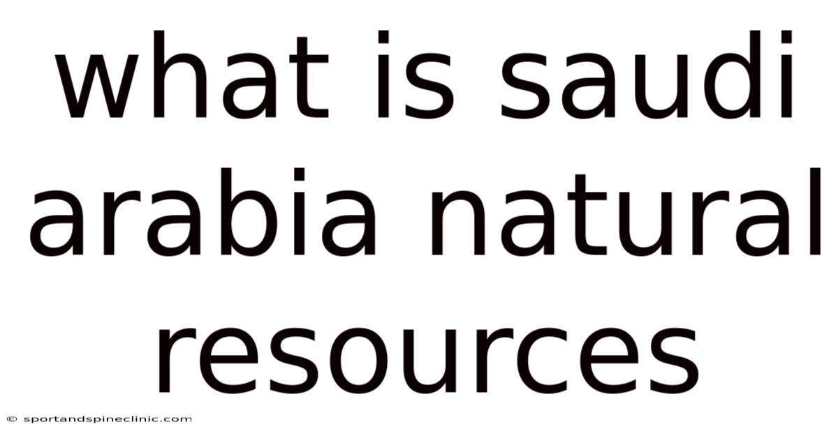 What Is Saudi Arabia Natural Resources