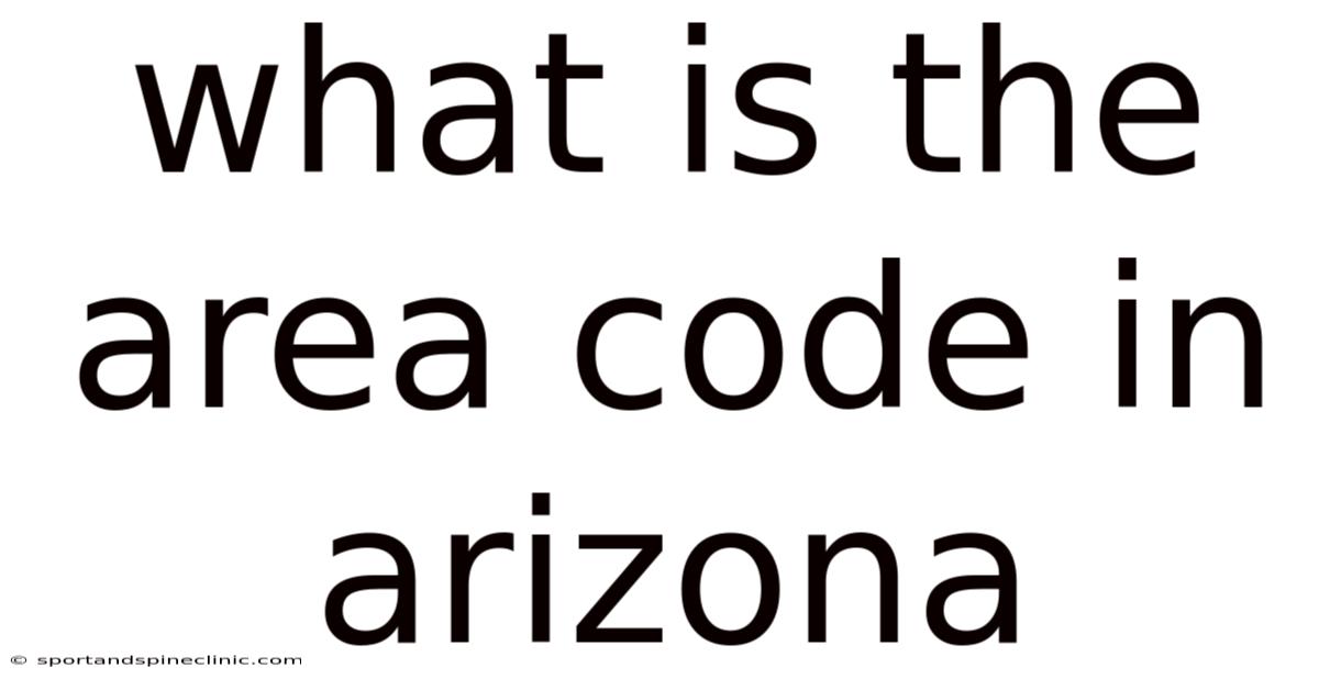 What Is The Area Code In Arizona