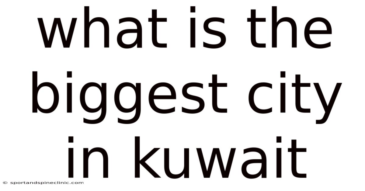 What Is The Biggest City In Kuwait