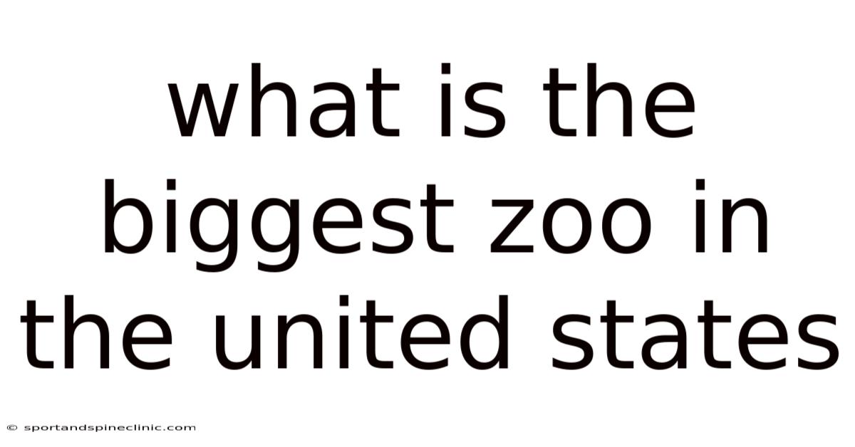What Is The Biggest Zoo In The United States