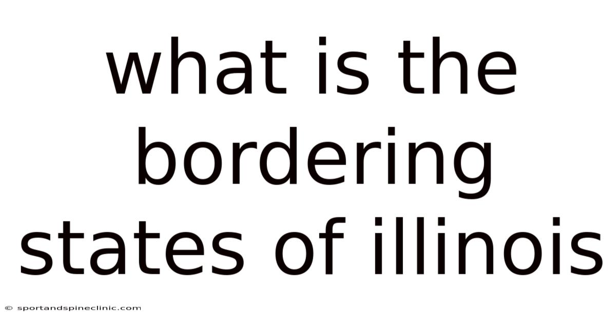 What Is The Bordering States Of Illinois